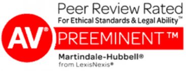 Peer Review Rated For Ethical Standards & Legal Ability AV Pre-Eminent Martindale-Hubbell from LexisNexis